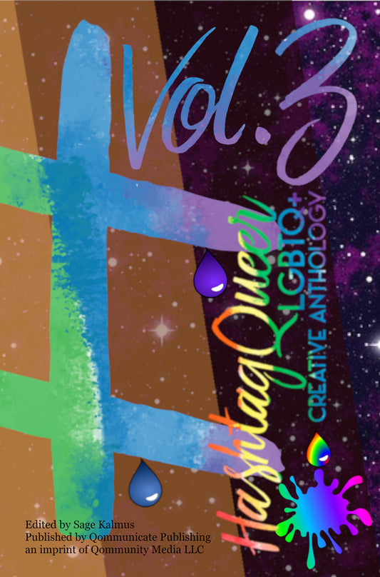 Hashtag Queer: LGBTQ+ Creative Anthology, Volume 3